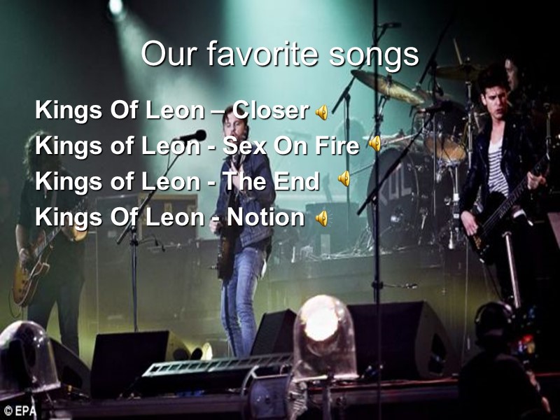Our favorite songs Kings Of Leon – Closer Kings of Leon - Sex On